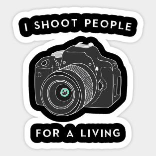 I Shoot People For a Living Sticker